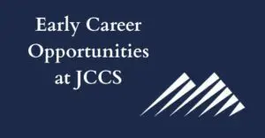 early career opportunities at JCCS