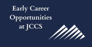 early career opportunities at JCCS